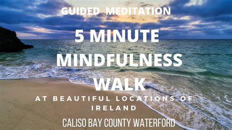 minute guided mindful meditation walk  caliso bay waterford youtube