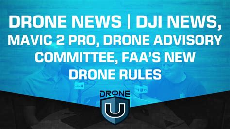 drone news dji news mavic  pro drone advisory