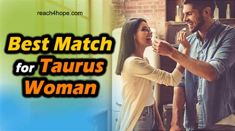 Best Match For Taurus Woman With 8 Ideal Zodiac Signs