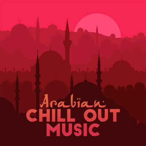 chill out 2018 arabian chill out music 15 deep oriental chillout