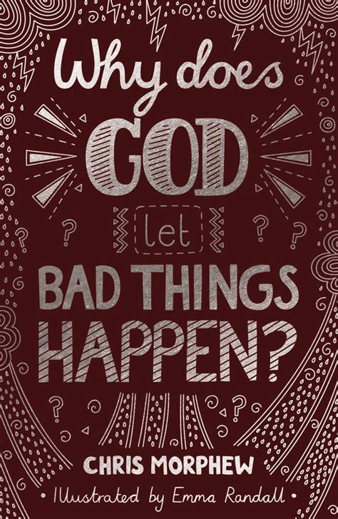 Why Does God Let Bad Things Happen Paperback Chris Morphew And