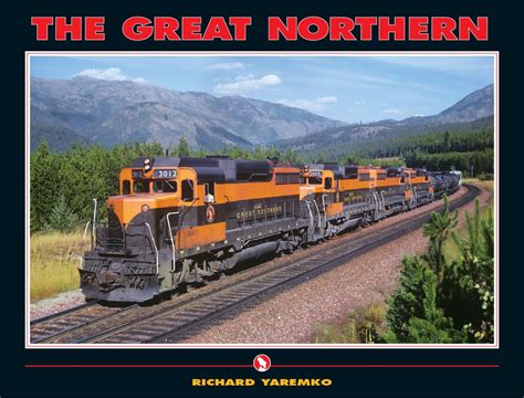 great northern  richard yaremko trains railroads