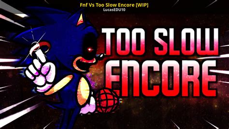 fnf   slow encore wip friday night funkin works  progress