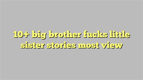 10 big brother fucks little sister stories most view công lý and pháp luật