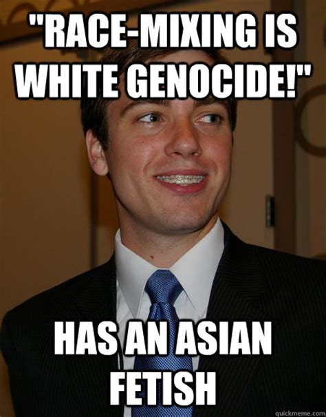 Race Mixing Is White Genocide Has An Asian Fetish