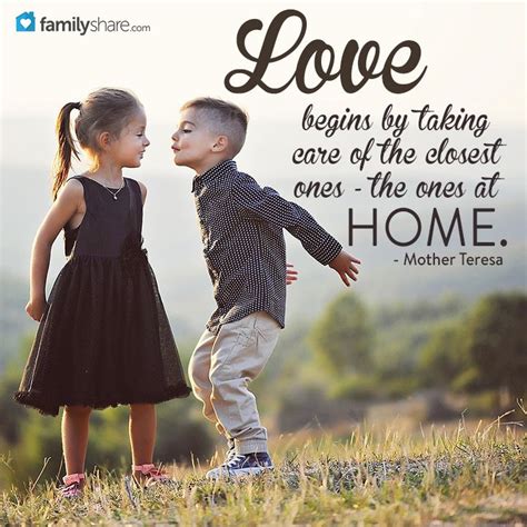 Love Begins By Taking Care Of The Closest Ones The Ones