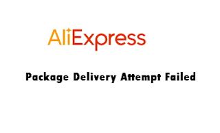 received package delivery attempt failed message  aliexpress