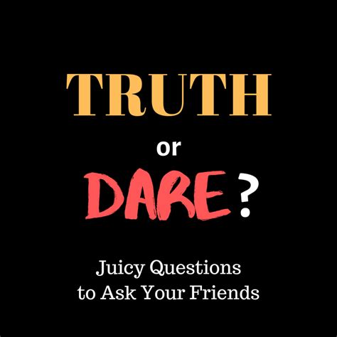 400 Embarrassing Truth Or Dare Questions To Ask Your