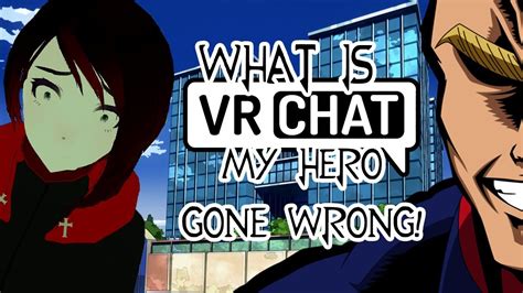 my hero gone wrong what is vrchat youtube