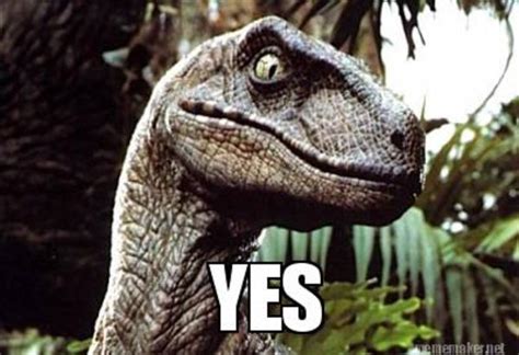 Yes Raptor Jurassic Park Know Your Meme