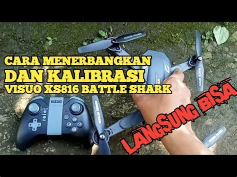 kalibrasi   menerbangkan drone visuo xs  battle shark