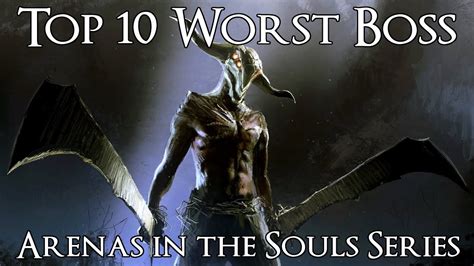 top  worst boss arenas   souls series youtube
