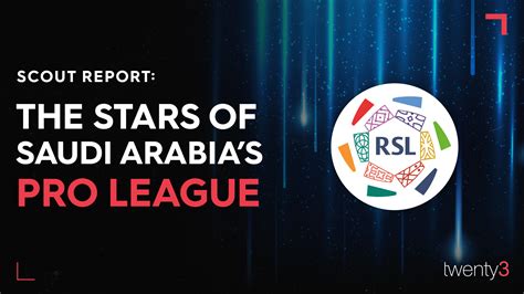 scout report  stars  saudi arabias pro league twenty