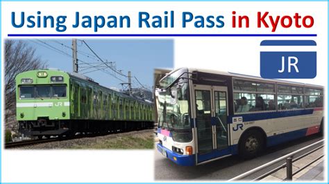 Use Japan Rail Pass In Kyoto Kyoto Bus And Train Guide
