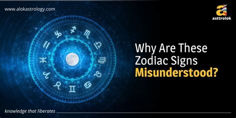 zodiac signs misunderstood alok astrology