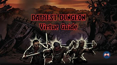 darkest dungeon virtue ultimate guide neognosis games