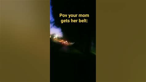 Pov Your Mom Gets Her Belt Youtube