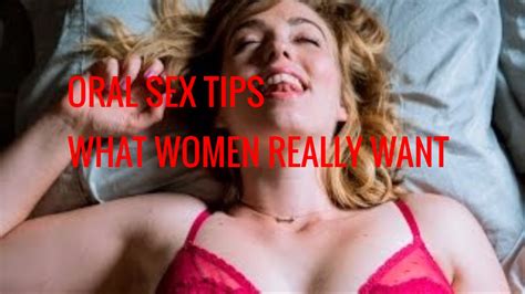 Oral Sex Guide What Women Really Want Youtube