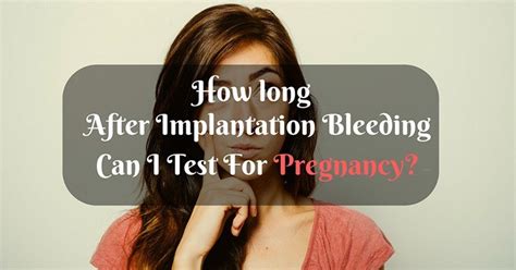 How Long After Implantation Bleeding Can I Test For Pregnancy