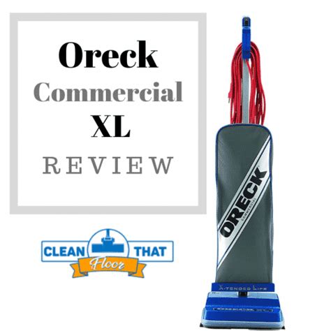Oreck Commercial Xl Review Clean That Floor