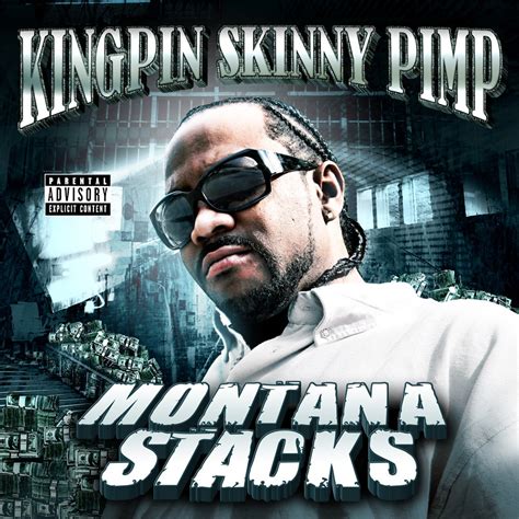 Kingpin Skinny Pimp Montana Stacks Music