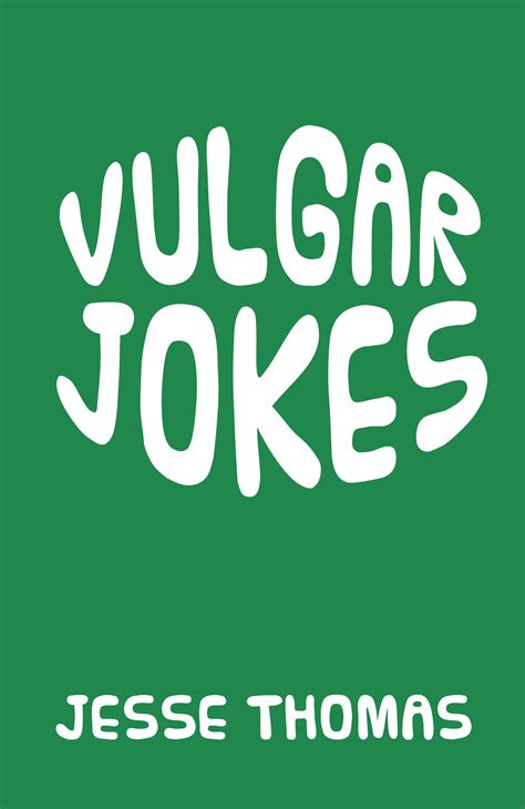 author jesse lee thomass  book vulgar jokes   aptly named collection