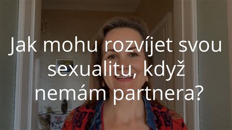 Denisa ŘÍha PaleČkovÁ Jak Mohu Rozvíjet Svou Sexualitu Když Nemám