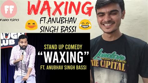 Waxing Anubhav Singh Bassi Stand Up Comedy Reaction Youtube