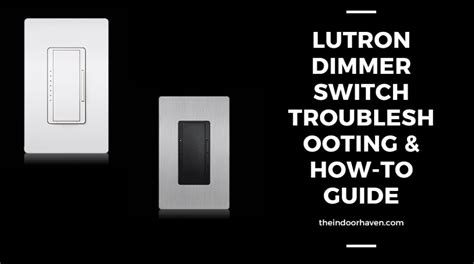 lutron dimmer switch troubleshooting   guide  indoor haven