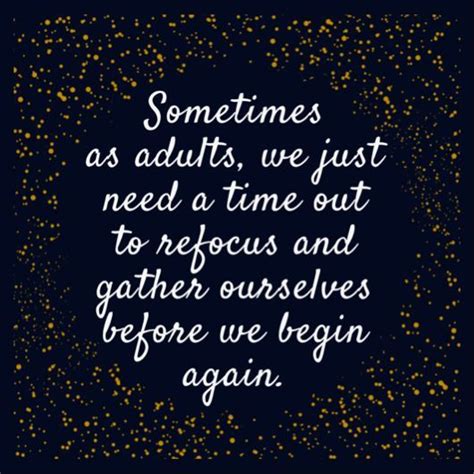 adults  time   outing quotes time  quotes refocus quotes