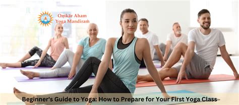 Beginners Guide To Yoga How To Prepare For Your First Yoga Class
