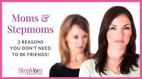 Stepmoms And Moms You Don T Need To Be Friends