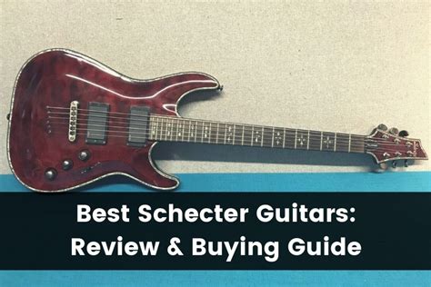 schecter guitars review buying guide  guitar advise