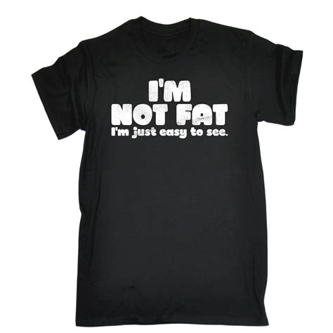 im not fat im just easy to see mens t shirt funny birthday t present