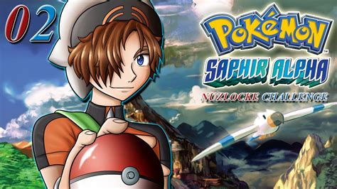Pokémon Saphir Alpha Début D Équipe Ep 02 Let S Play Nuzlocke