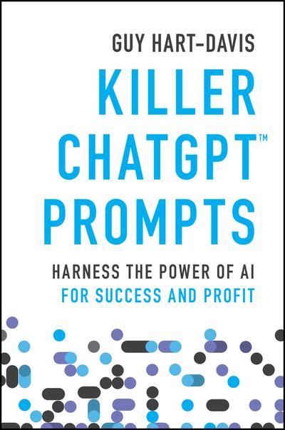 killer chatgpt prompts harness  power  ai  success  profit