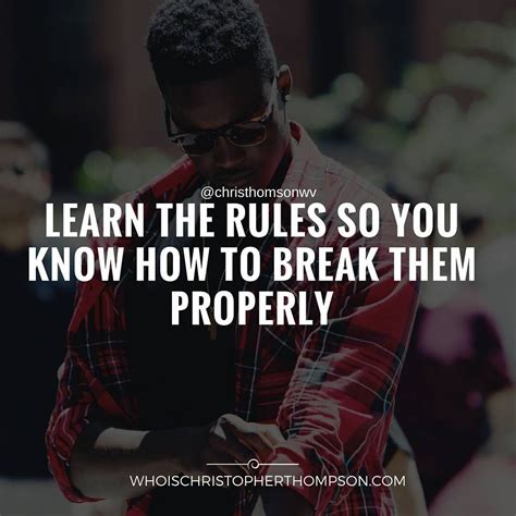 learn  rules      break  properly