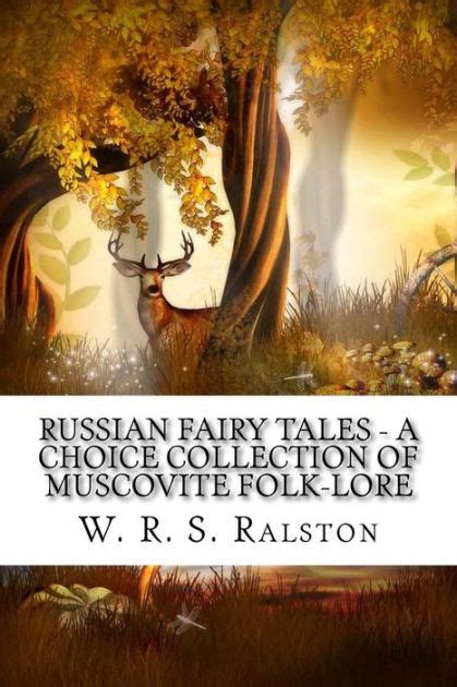 russian fairy tales a choice collection of muscovite folk lore by w r s ralston paperback