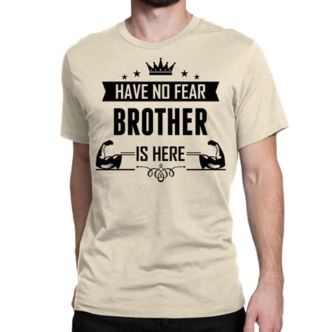Custom Have No Fear Brother Is Here Classic T Shirt By Sabriacar