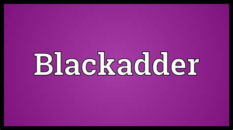 Blackadder Meaning Youtube
