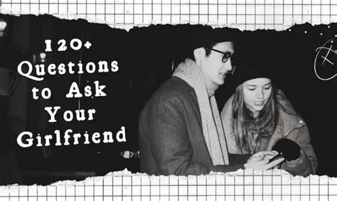 120 Romantic And Deep Questions To Ask Your Girlfriend Love Syllabus