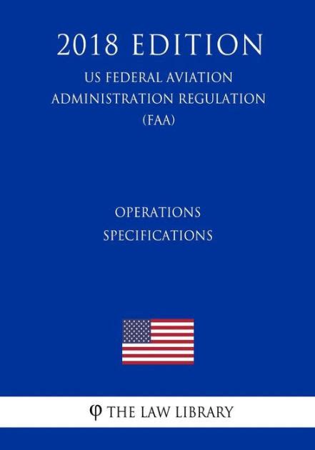 operations specifications  federal aviation administration regulation faa  edition