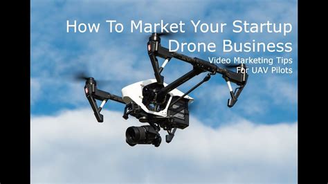 market  startup drone business video marketing tips  uav