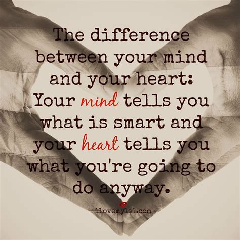 The Difference Between Your Mind And Your Heart I Love My Lsi