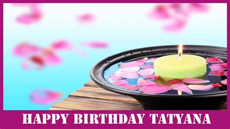tatyana birthday spa happy birthday youtube