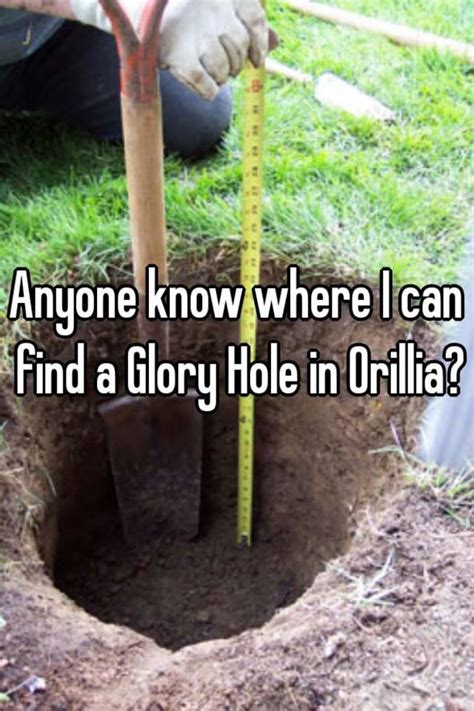 anyone know where i can find a glory hole in orillia