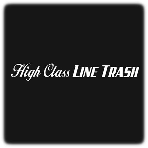 high class line trash vinyl decal