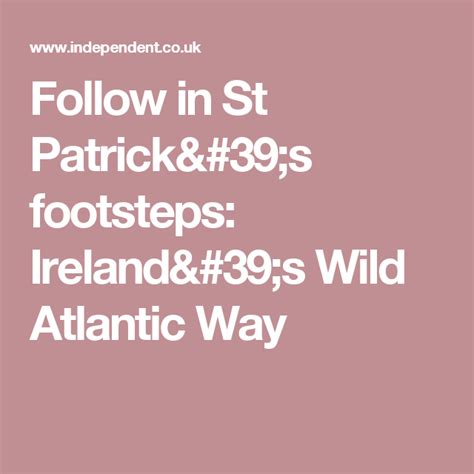 follow in st patrick s footsteps ireland s wild atlantic