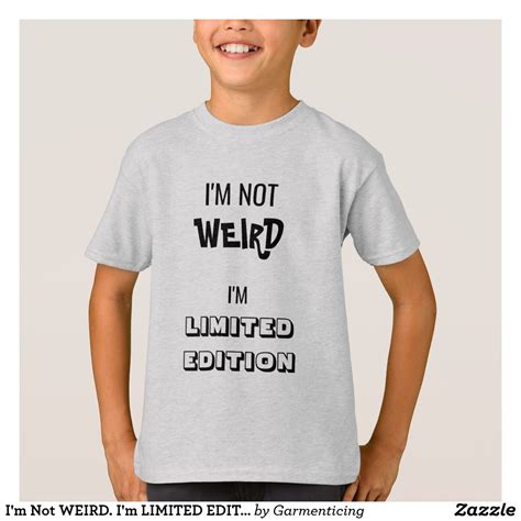 i m not weird i m limited edition t shirt