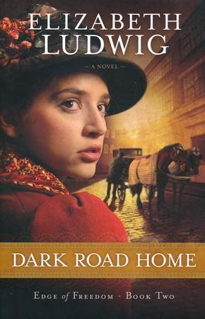 dark road home edge  freedom series  elizabeth ludwig  christianbookcom